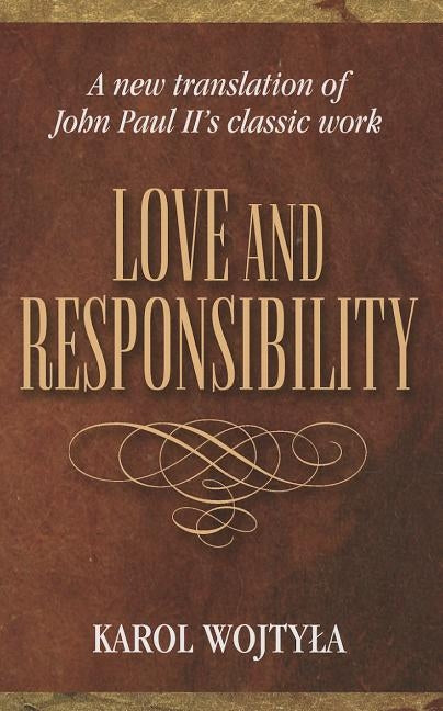 Love & Responsibility: New Transla by Ignatik, Grzegorz