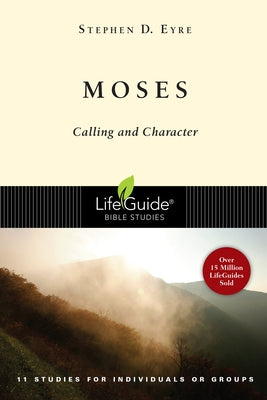 Moses: Calling and Character by Eyre, Stephen D.