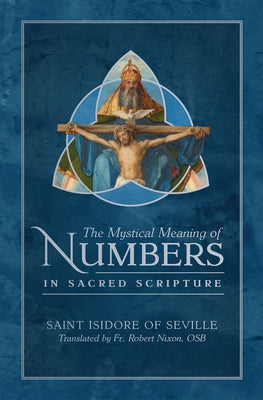 The Mystical Meaning of Numbers in Sacred Scripture by Seville, St Isidore
