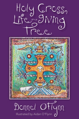 Holy Cross, Life-Giving Tree by O'Flynn, Donnel