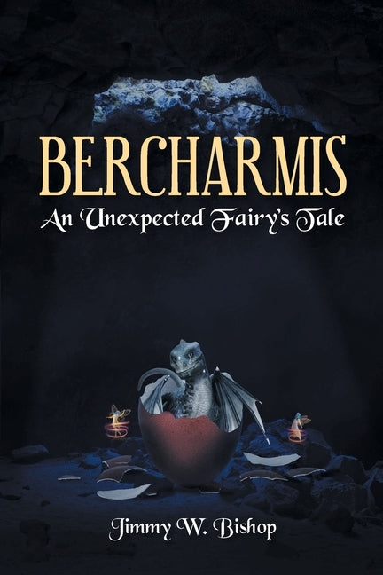 Bercharmis: An Unexpected Fairy's Tale by Bishop, Jimmy W.
