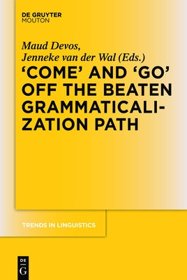 'Come' and 'Go' Off the Beaten Grammaticalization Path by Devos, Maud