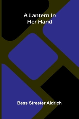 A Lantern In Her Hand by Streeter Aldrich, Bess