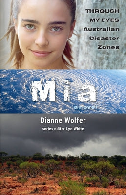 Mia: Through My Eyes - Australian Disaster Zones: Volume 2 by Wolfer, Dianne
