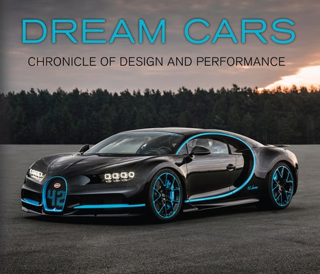 Dream Cars: Chronicle of Design and Performance by Publications International Ltd