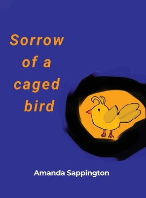 Sorrow of a caged bird by Sappington, Amanda