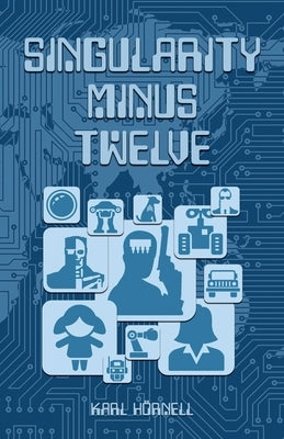 Singularity Minus Twelve by Hörnell, Karl