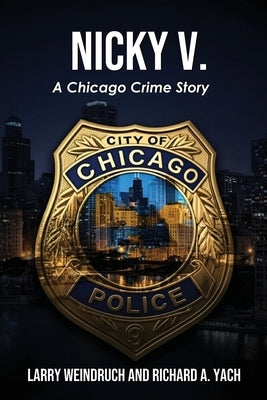 Nicky V: A Chicago Crime Story by Weindruch, Larry