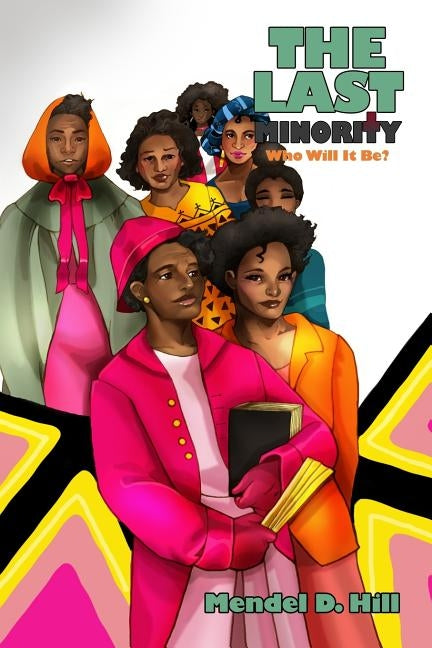 The Last Minority: Who Will It Be? by Hill, Mendel D.