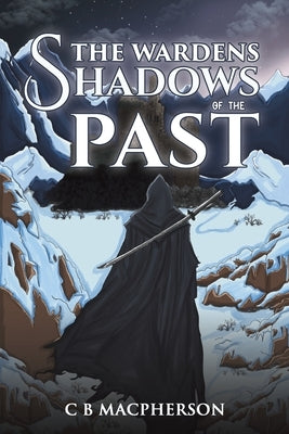 The Wardens: Shadows of the Past by MacPherson, C. B.