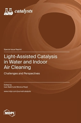 Light-Assisted Catalysis in Water and Indoor Air Cleaning: Challenges and Perspectives by Balint, Ioan