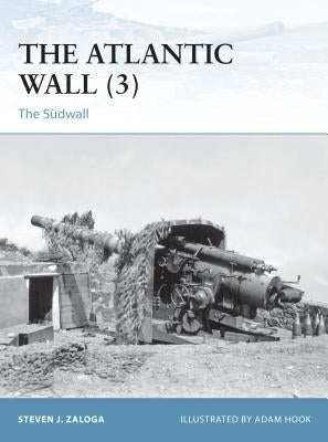 The Atlantic Wall (3): The Sudwall by Zaloga, Steven J.
