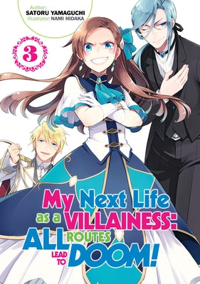 My Next Life as a Villainess: All Routes Lead to Doom! Volume 3 (Light Novel): Volume 3 by Yamaguchi, Satoru