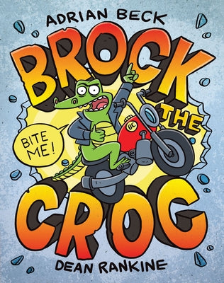 Brock the Croc: Bite Me! by Beck, Adrian