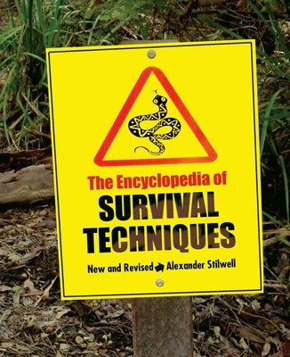 Encyclopedia of Survival Techniques by Stilwell, Alexander