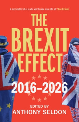 The Brexit Effect, 2016-2026 by Seldon, Anthony