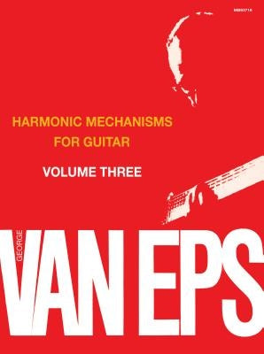 harmonic Mechanisms for Guitar: Volume 3 by Van Eps, George