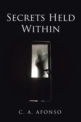 Secrets Held Within by Afonso, C. a.