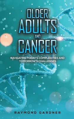 Older Adults and Cancer by Gardner, Raymond