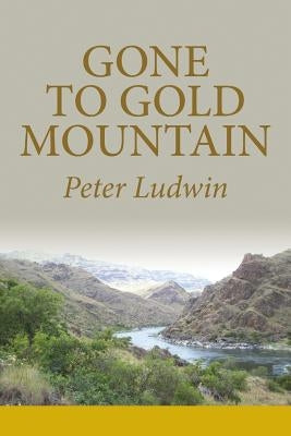 Gone To Gold Mountain by Ludwin, Peter