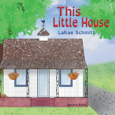 This Little House by Schmitt, Larae