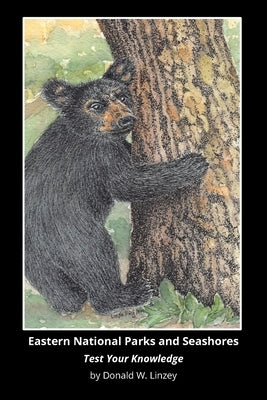 Eastern National Parks and Seashores: Test Your Knowledge by Linzey, Donald W.