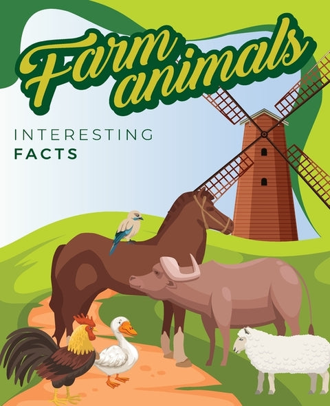 FARM ANIMALS Interesting Facts: Illustrated Children Book by Robert, Maria