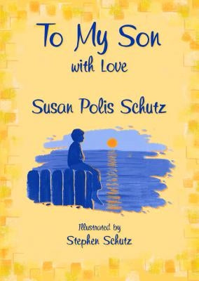 To My Son with Love by Polis Schutz, Susan