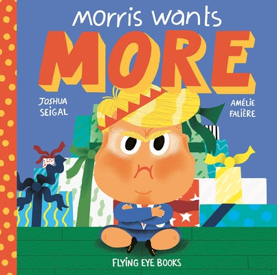 Morris Wants More by Seigal, Joshua