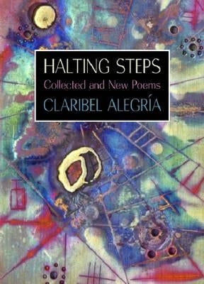 Halting Steps: Collected and New Poems by AlegrÃ­a, Claribel
