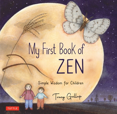 My First Book of Zen: Simple Wisdom for Children by Gallup