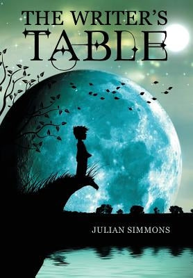 The Writer's Table: Book 1 by Simmons, Julian