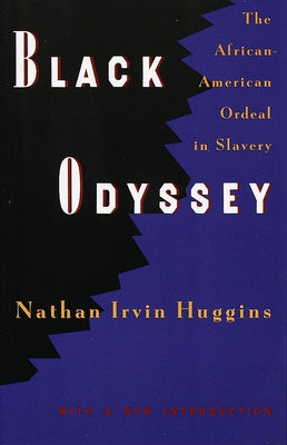 Black Odyssey: The African-American Ordeal in Slavery by Huggins, Nathan Irvin