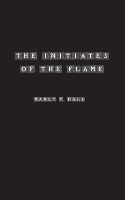 The Initiates of the Flame by Hall, Manly