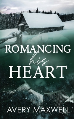 Romancing His Heart by Maxwell, Avery