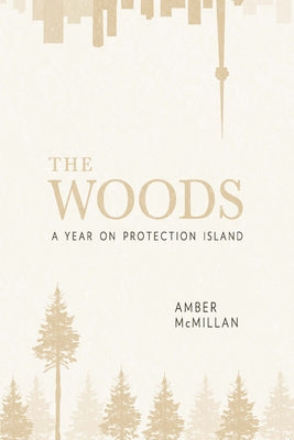 The Woods: A Year on Protection Island by McMillan, Amber