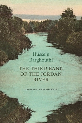 The Third Bank of the Jordan River by Barghouthi, Hussein
