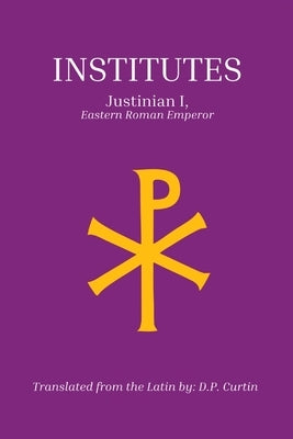 Institutes by Justinian I., Eastern Roman Emperor