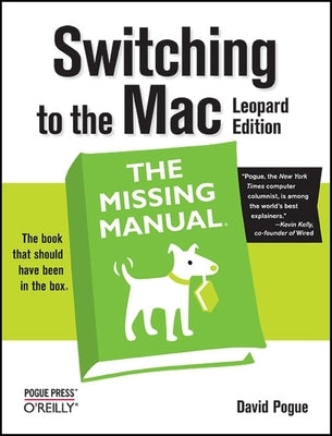 Switching to the Mac: The Missing Manual, Leopard Edition by Pogue, David