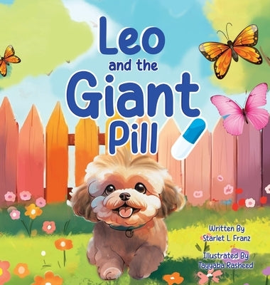 Leo and the Giant Pill by Franz, Starlet L.