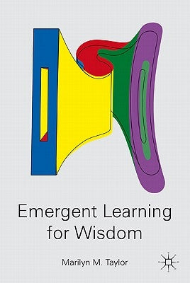 Emergent Learning for Wisdom by Taylor, M.