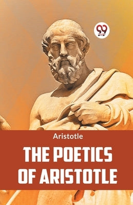 The Poetics Of Aristotle by Aristotle