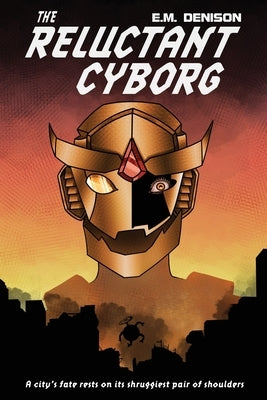 The Reluctant Cyborg by Denison, E. M.