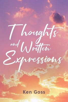 Thoughts and Written Expressions by Goss, Ken