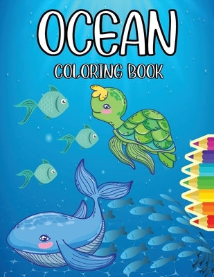 Ocean Coloring Book: Magical Ocean Life Coloring Pages for Kids - Big and Attractive Images by McKinney, Naomi
