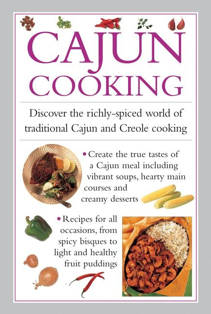 Cajun Cooking: Discover the Richly-Spiced World of Traditional Cajun and Creole Cooking by Ferguson, Valerie