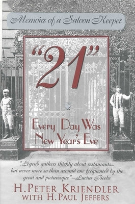 21: Every Day Was New Year's Eve by Kriendler, H. Peter