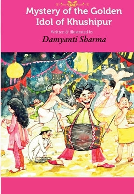 Mystery of the Golden Idol of Khushipur by Sharma, Damyanti