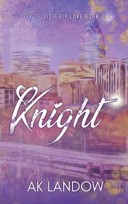 Knight: City of Sisterly Love by Landow, Ak
