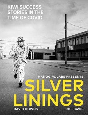 Silver Linings: Kiwi Success Stories in the Time of Covid by Davis, Joe